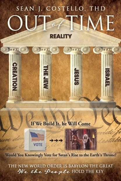 Out of Time: The New World Order is Babylon the Great We the People Hold the Key, Sean J. Costello Thd - Paperback - 9798868504464