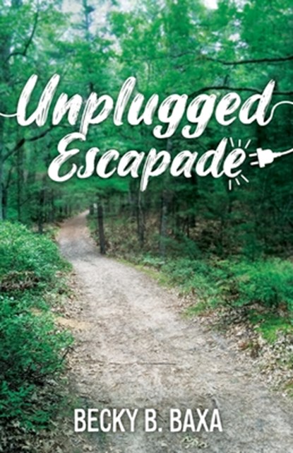 Unplugged Escapade, Becky B. Baxa - Paperback - 9798868507052