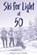 Ski For Light at 50, Ski for Light - Paperback - 9798868508073