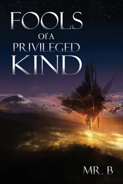 Fools Of A Privileged Kind, Mr B - Paperback - 9798868509964
