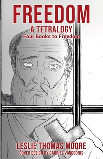 Freedom: A tetralogy Four Books to Freedom, Leslie Thomas Moore - Paperback - 9798868510137