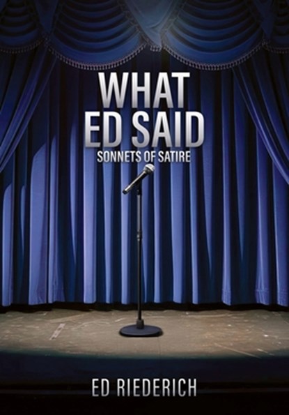 What Ed Said: Sonnets of Satire, Ed Riederich - Paperback - 9798868515590