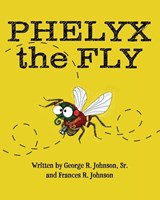 Phelyx the Fly - George R. Johnson Sr. - 9798868517419
