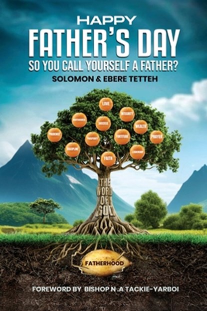 Happy Father's Day: So You Call Yourself a Father?, Solomon Tetteh - Paperback - 9798868517594
