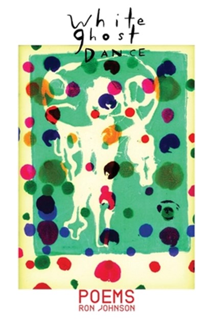 White Ghost Dance: Poems, Ron Johnson - Paperback - 9798868518386