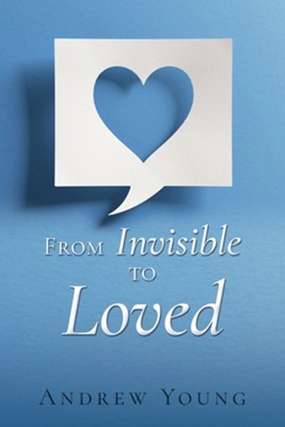 From Invisible to Loved, Andrew Young - Paperback - 9798868518454