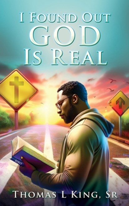 I Found Out GOD Is Real, Thomas L. King - Paperback - 9798868520617