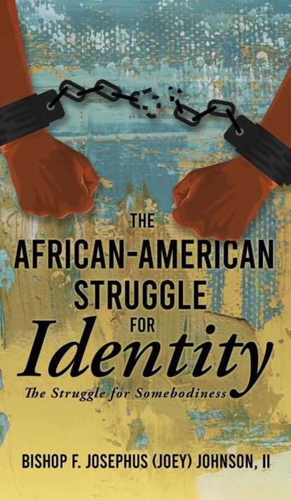 Johnson, B: African American Struggle for Identity, Bishop F. Josephus (Joey) Johnson II - Gebonden - 9798868520662