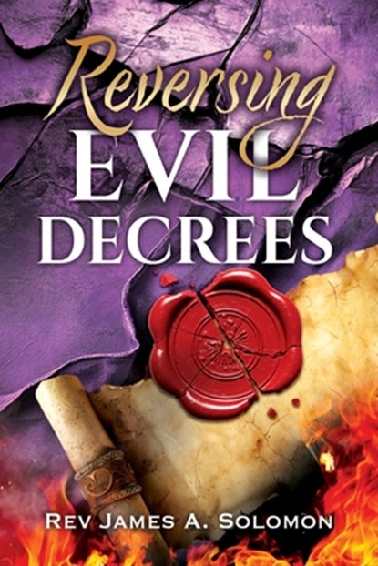 REVERSING Evil DECREES, James A. Solomon - Paperback - 9798868521737