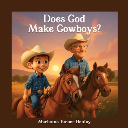 Does God Make Cowboys?, Marianne Turner Henley - Paperback - 9798868529535