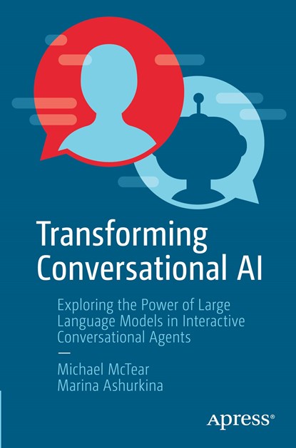 Transforming Conversational AI, Michael McTear ; Marina Ashurkina - Paperback - 9798868801099