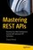 Mastering REST APIs, Sivaraj Selvaraj - Paperback - 9798868803086