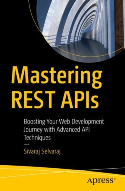Mastering REST APIs, Sivaraj Selvaraj - Paperback - 9798868803086