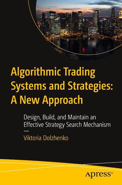 Algorithmic Trading Systems and Strategies: A New Approach, Viktoria Dolzhenko - Paperback - 9798868803567