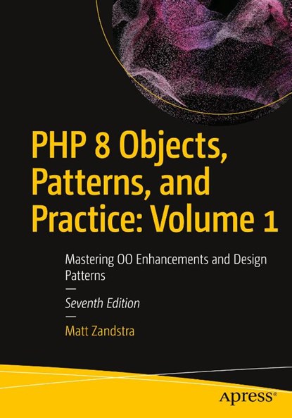 PHP 8 Objects, Patterns, and Practice: Volume 1, Matt Zandstra - Paperback - 9798868804816