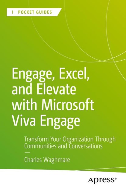 Engage, Excel, and Elevate with Microsoft Viva Engage, Charles Waghmare - Paperback - 9798868807657