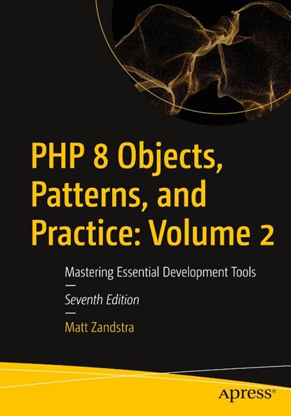 PHP 8 Objects, Patterns, and Practice: Volume 2, Matt Zandstra - Paperback - 9798868807787