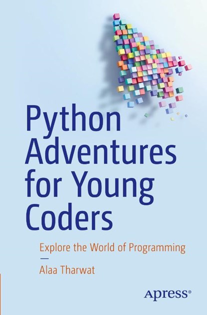 Python Adventures for Young Coders, Alaa Tharwat - Paperback - 9798868810664