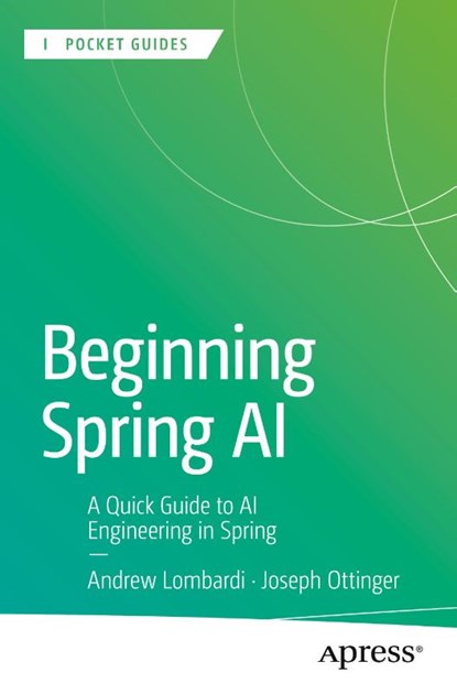 Beginning Spring AI, Joseph Ottinger ; Andrew Lombardi - Paperback - 9798868812903