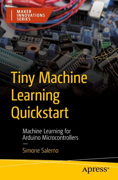 Tiny Machine Learning Quickstart, Simone Salerno - Paperback - 9798868812934