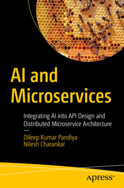 AI and Microservices, Dileep Kumar Pandiya ; Nilesh Charankar - Paperback - 9798868813054