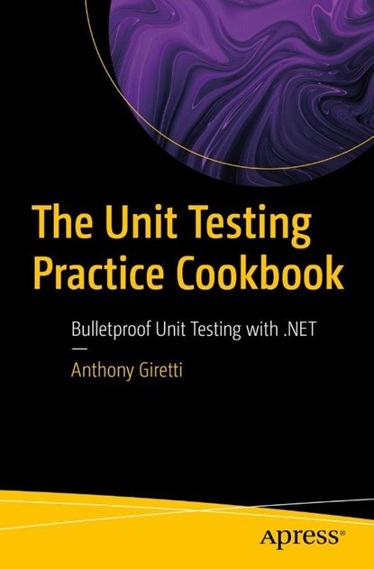 The Unit Testing Practice Cookbook, Anthony Giretti - Paperback - 9798868814532