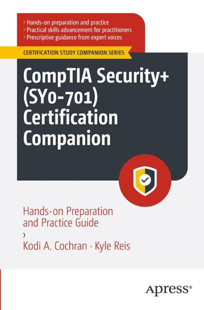 CompTIA Security+ (SY0-701) Certification Companion, Kodi A. Cochran ; Kyle Reis - Paperback - 9798868814976