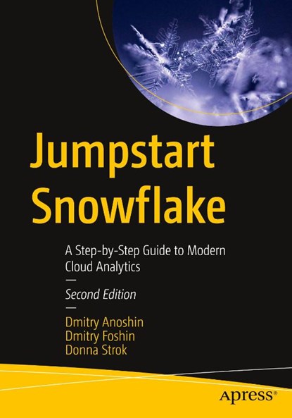 Jumpstart Snowflake, Dmitry Anoshin ; Dmitry Foshin ; Donna Strok - Paperback - 9798868815324