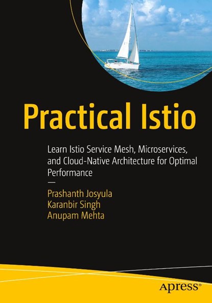 Practical Istio, Prashanth Josyula ; Karanbir Singh ; Anupam Mehta - Paperback - 9798868815720