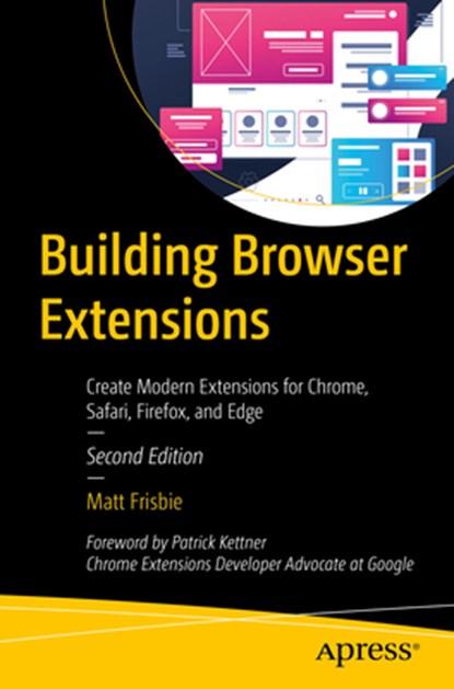 Building Browser Extensions: Create Modern Extensions for Chrome, Safari, Firefox, and Edge, Matt Frisbie - Paperback - 9798868815935