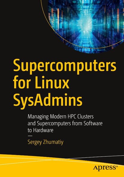 Supercomputers for Linux SysAdmins, Sergey Zhumatiy - Paperback - 9798868815997
