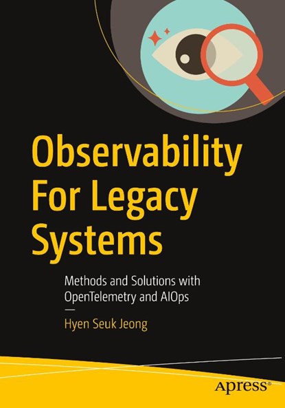 Observability For Legacy Systems, Hyen Seuk Jeong - Paperback - 9798868816871