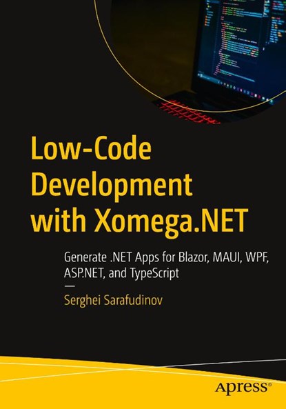 Low-Code Development with Xomega.NET, Serghei Sarafudinov - Paperback - 9798868817892