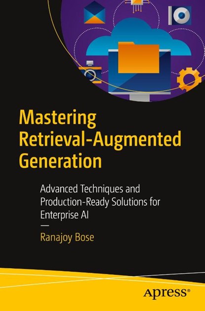 Mastering Retrieval-Augmented Generation, Ranajoy Bose - Paperback - 9798868818073