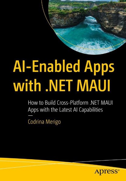 AI-Enabled Apps with .NET MAUI, Codrina Merigo - Paperback - 9798868818165