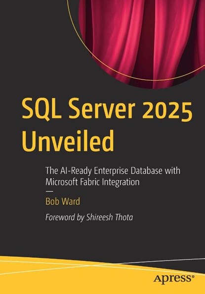SQL Server 2025 Unveiled, Bob Ward - Paperback - 9798868818462