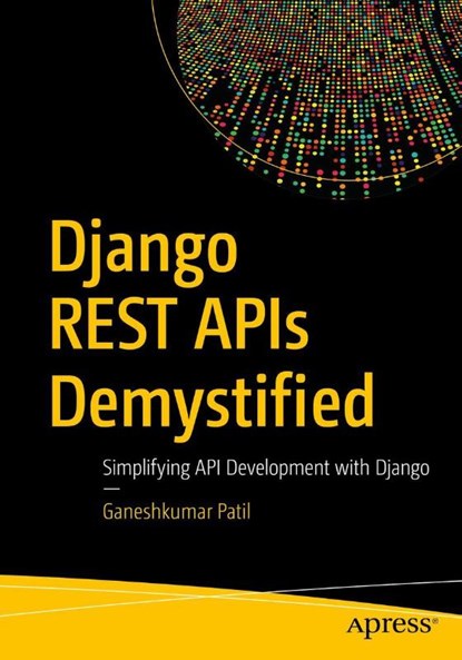 Django REST APIs Demystified, Ganeshkumar Patil - Paperback - 9798868818493