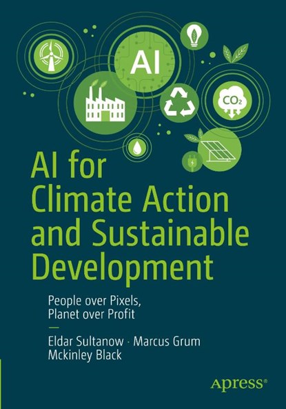 AI for Climate Action and Sustainable Development, Eldar Sultanow ; Marcus Grum ; Mckinley Black - Paperback - 9798868820458