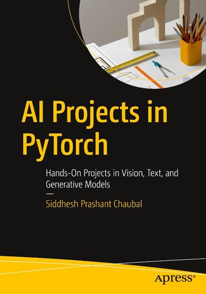 AI Projects in PyTorch, Siddhesh Prashant Chaubal - Paperback - 9798868821165
