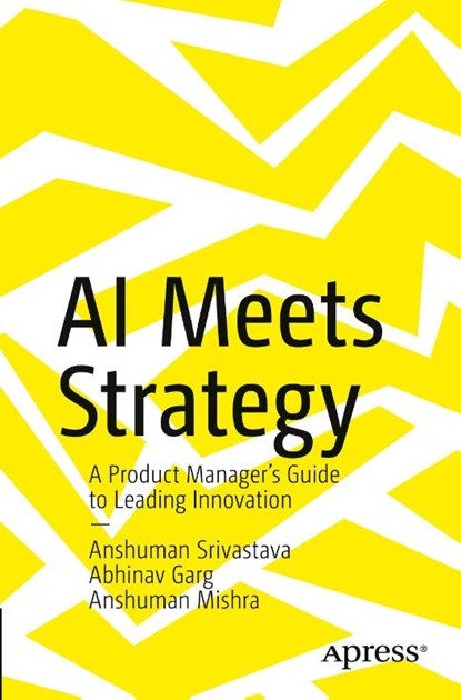 AI Meets Strategy, Anshuman Srivastava ; Abhinav Garg ; Anshuman Mishra - Paperback - 9798868821387