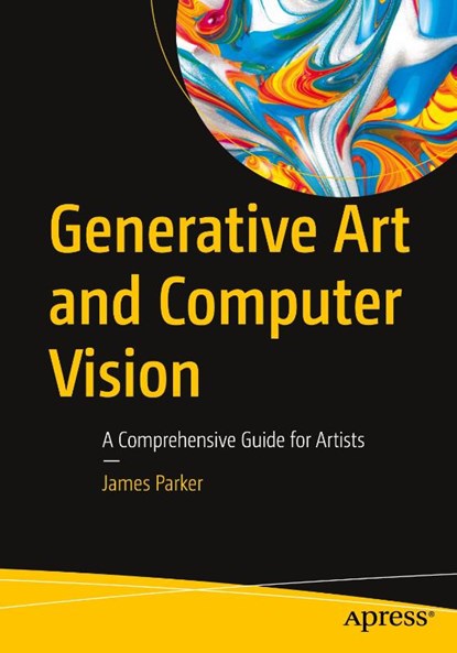 Generative Art and Computer Vision, James Parker - Paperback - 9798868821479