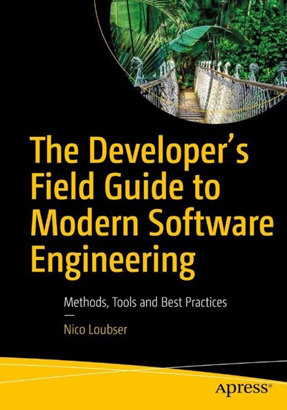 The Developer's Field Guide to Modern Software Engineering, Nico Loubser - Paperback - 9798868821561