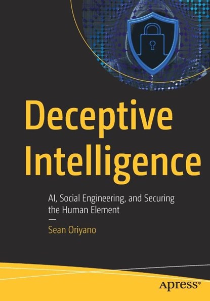 Deceptive Intelligence, Sean Oriyano - Paperback - 9798868821769