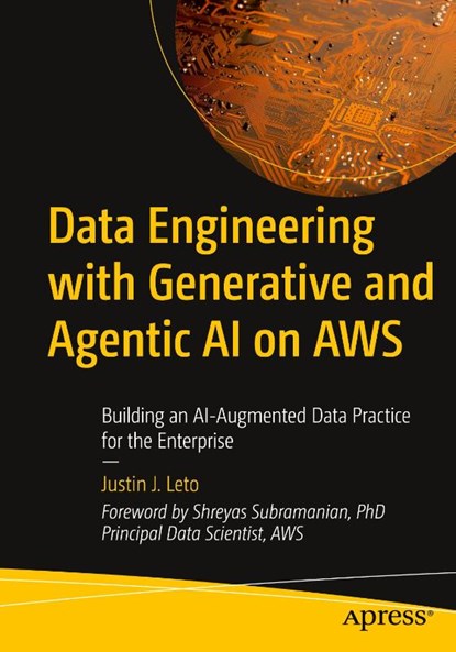 Data Engineering with Generative and Agentic AI on AWS, Justin J. Leto - Paperback - 9798868821981
