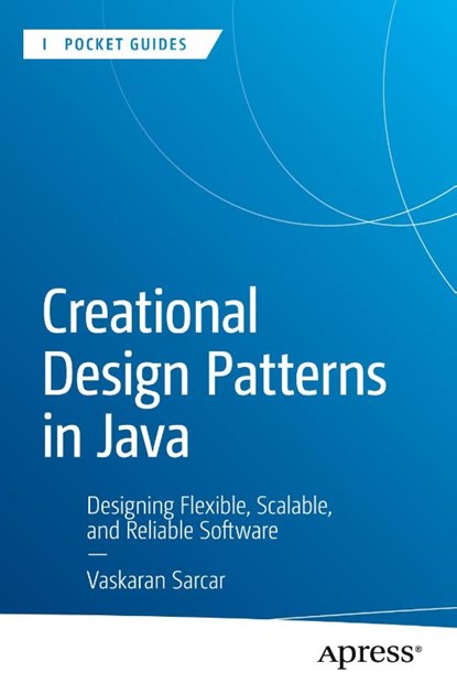 Creational Design Patterns in Java, Vaskaran Sarcar - Paperback - 9798868823138