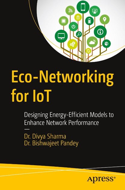 Eco-Networking for IoT, Dr. Divya Sharma ; Dr. Bishwajeet Pandey - Paperback - 9798868823169