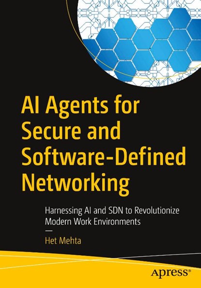 AI Agents for Secure and Software-Defined Networking, Het Mehta - Paperback - 9798868823572