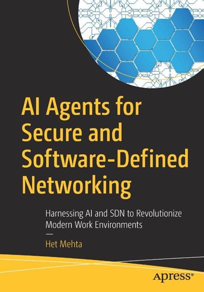 AI Agents for Secure and Software-Defined Networking, Het Mehta - Paperback - 9798868823572