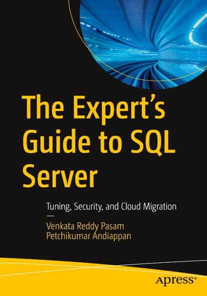 The Expert's Guide to SQL Server, Venkata Reddy Pasam ; Petchikumar Andiappan - Paperback - 9798868824500