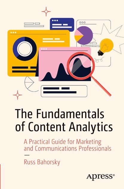 The Fundamentals of Content Analytics, Russ Bahorsky - Paperback - 9798868826009